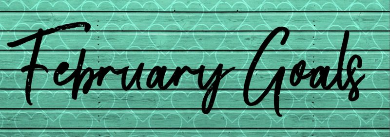 February Monthly Goals