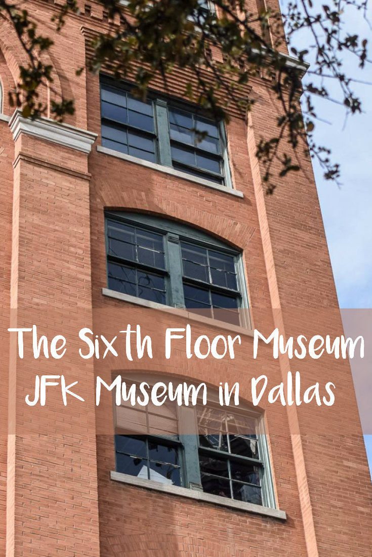 The Sixth Floor Museum - JFK Museum In Dallas