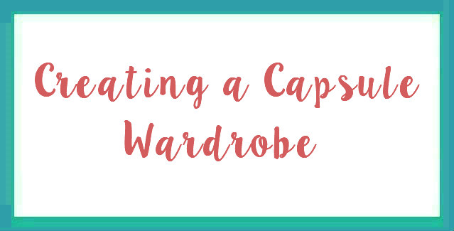 Creating a Capsule Wardrobe