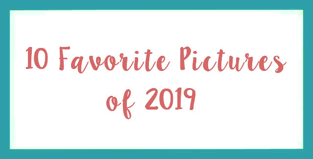 10 Favorite Pictures of 2019