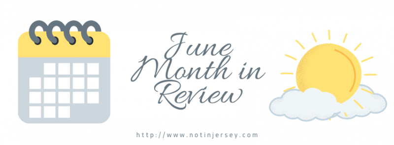 June - Month in Review - Not In Jersey