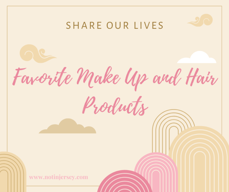 Favorite Make Up and Hair Products